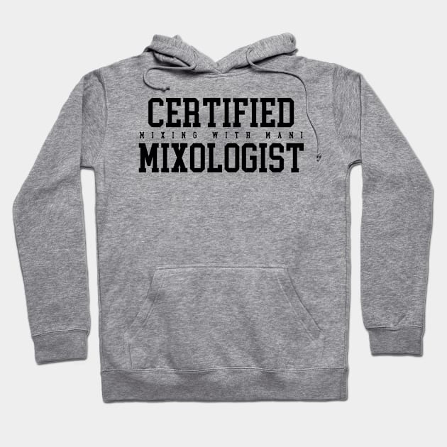 Calling all Mixologists Hoodie by Mixing with Mani
